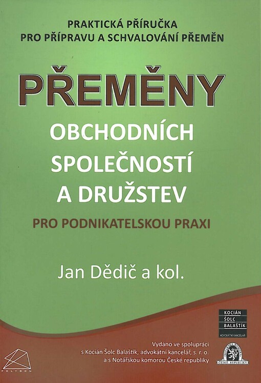 Přeměny obchodních společností a družstev pro podnikatelskou praxi :praktická příručka pro přípravu a schvalování přeměn