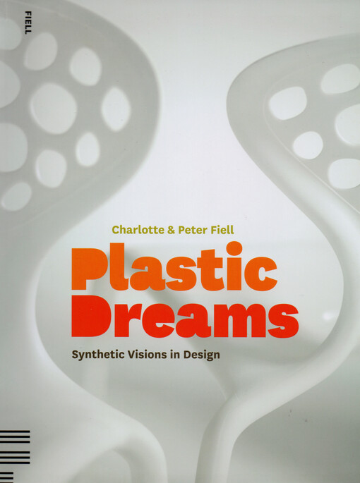Plastic dreams :synthetic visions in design