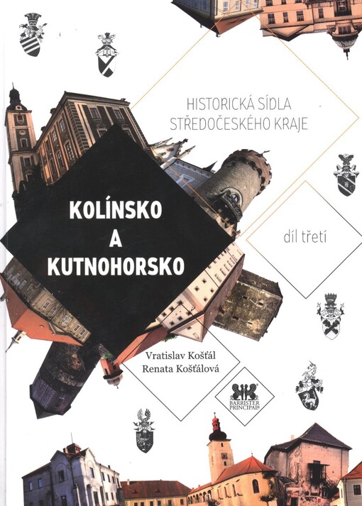 Historická sídla Středočeského kraje.Díl třetí,Kolínsko a Kutnohorsko