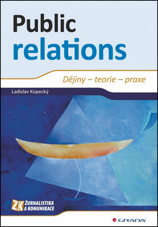 Public relations :dějiny - teorie - praxe