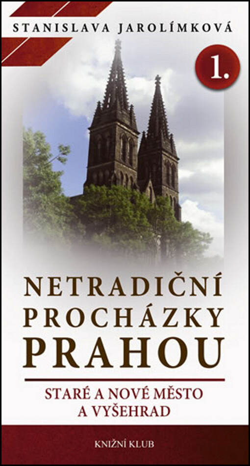 Netradiční procházky Prahou.I. díl,Staré a Nové Město a Vyšehrad