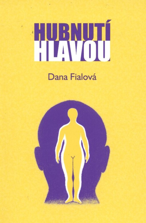 Hubnutí hlavou :jak zhubnout bez omezování se a s trvalým efektem