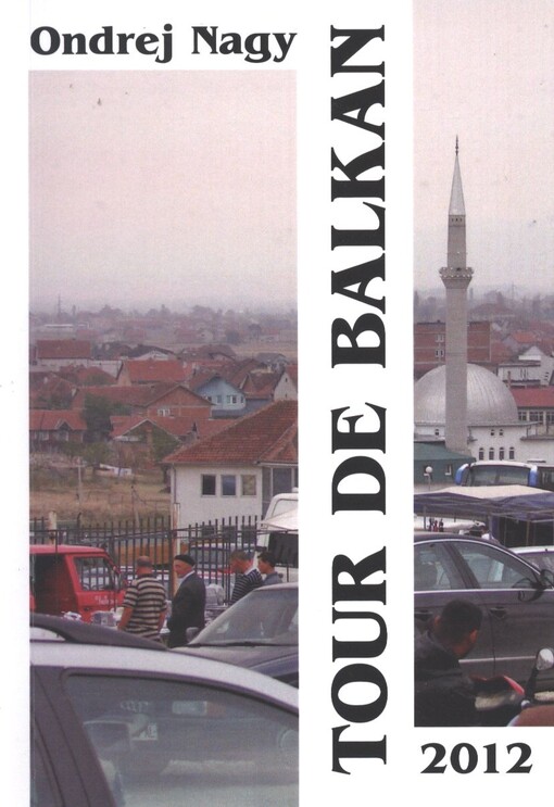 Tour de Balkan, aneb, S veteránem za hranice (všedních dnů)