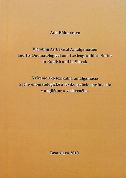 Blending as lexical amalgamation and its onomatological and lexicographical status in English and in Slovak