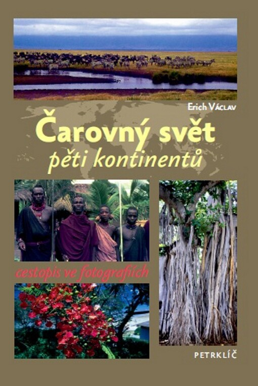 Čarovný svět pěti kontinentů :cestopis ve fotografiích