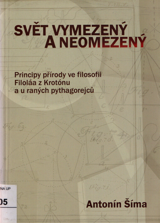 Svět vymezený a neomezený : principy přírody ve filosofii Filoláa z Krotónu a u raných pythagorejců