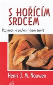S hořícím srdcem : rozjímání o eucharistickém životě