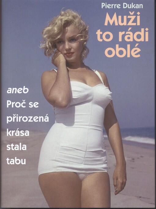 Muži to rádi oblé, aneb, Proč se přirozená krása stala tabu