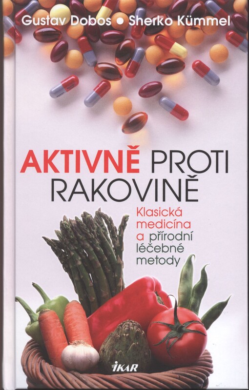 Aktivně proti rakovině :klasická medicína a přírodní léčebné metody