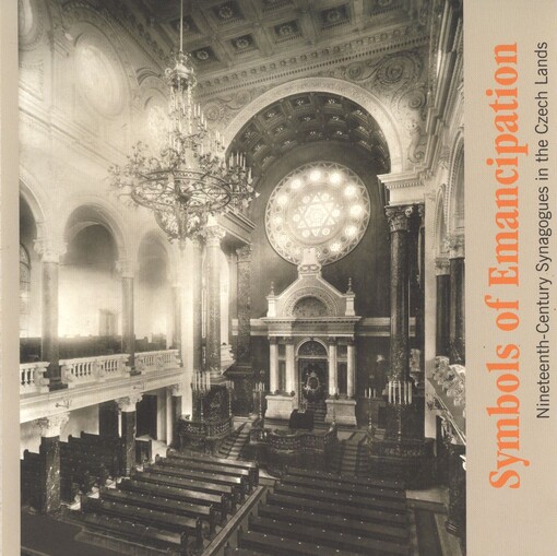 Symbols of emancipation :nineteenth-century synagogues in the Czech lands : [exhibition of the Jewish Museum in Prague 21.3.-4.8.2013, Robert Guttmann Gallery Prague