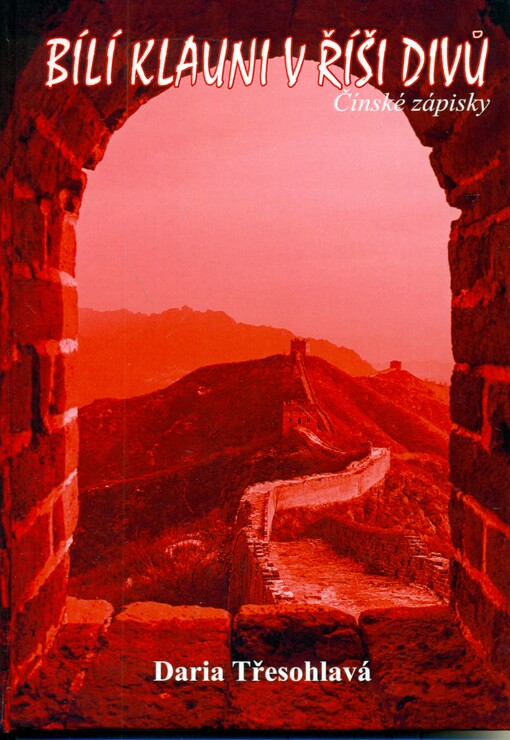 Bílí klauni v říši divů :čínské zápisky