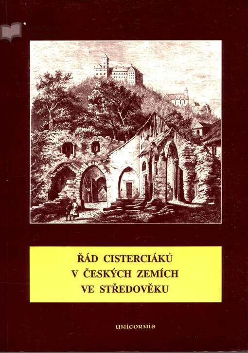 Řád cisterciáků v českých zemích ve středověku: sborník vydaný k 850. výročí založení kláštera v Plasech