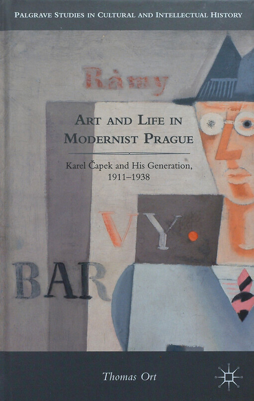 Art and life in modernist Prague : Karel Čapek and his generation, 1911-1938