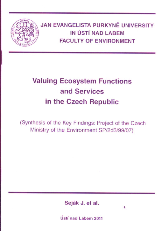 Valuing Ecosystem Functions and Services in the Czech Republic : (synthesis of the key findings: Project of the Czech Ministry of the Environment SP/2d3/99/07)