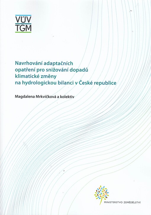 Navrhování adaptačních opatření pro snižování dopadů klimatické změny na hydrologickou bilanci v ČR    