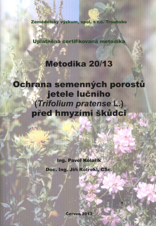 Ochrana semenných porostů jetele lučního (Trifolium pratense L.) před hmyzími škůdci :uplatněná certifikovaná metodika