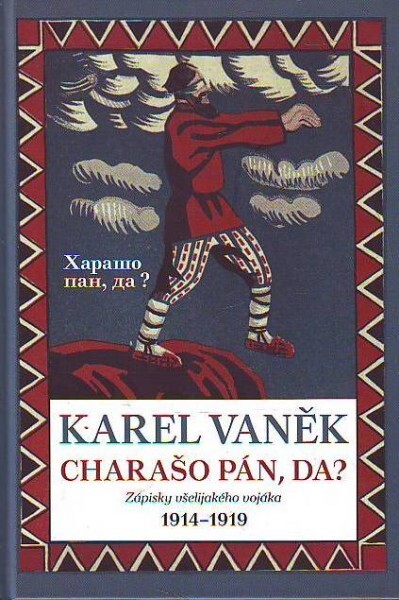 Charašo pán, da? :zápisky všelijakého vojáka : 1914-1919