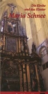 Die Kirche und das Kloster Maria Schnee :Geschichte und Kunst