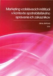 Marketing vzdelávacích inštitúcií v kontexte spotrebiteľského správania ich zákazníkov :vedecká monografia