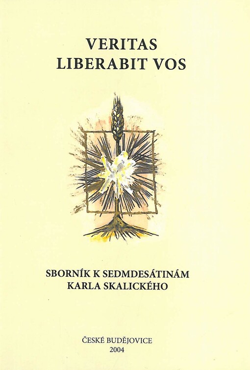 Veritas liberabit vos: sborník k sedmdesátinám Karla Skalického