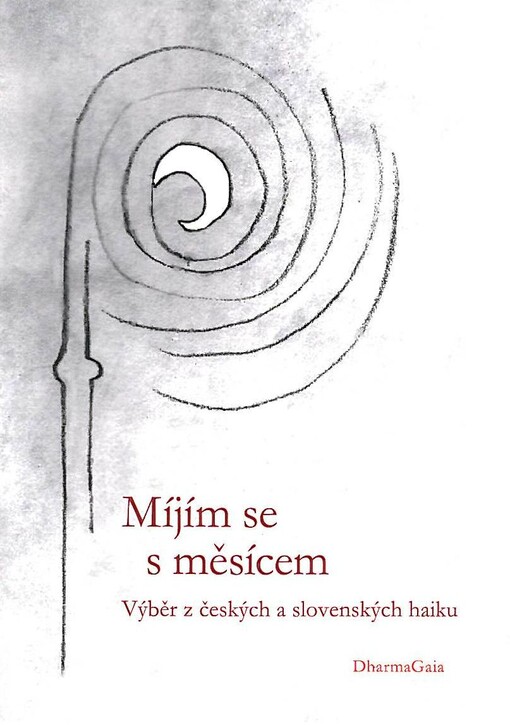 Míjím se s měsícem :výběr z českých a slovenských haiku