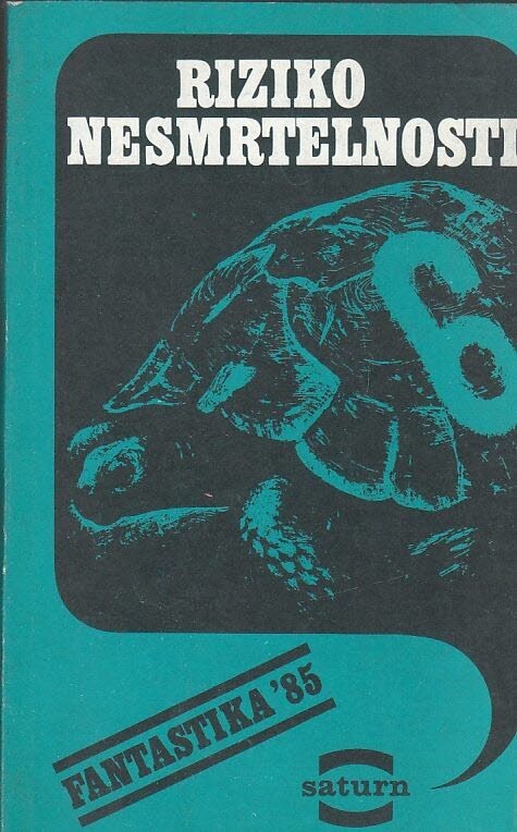 Riziko nesmrtelnosti :fantastika '85 : [sborník fantastických povídek