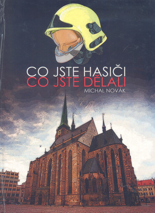 Co jste hasiči, co jste dělali