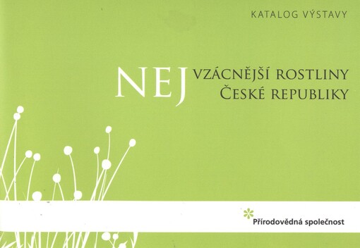 Nejvzácnější rostliny České republiky :katalog výstavy