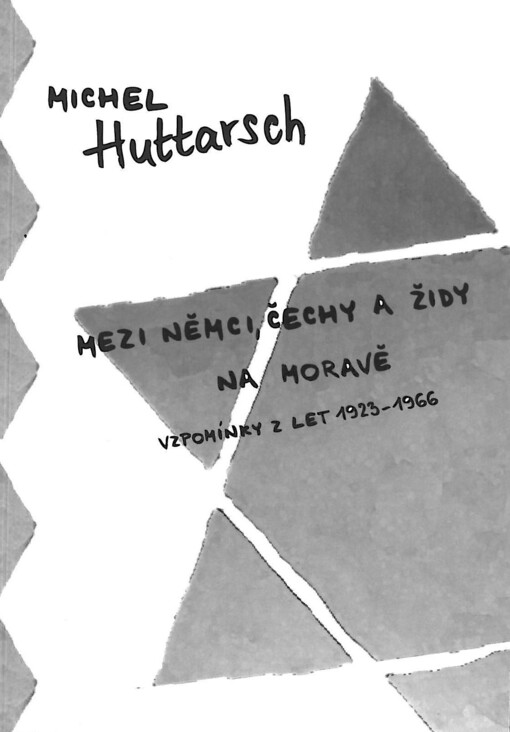 Mezi Němci, Čechy a Židy na Moravě :vzpomínky z let 1923-1966