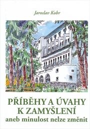 Příběhy a úvahy k zamyšlení aneb minulost nelze změnit