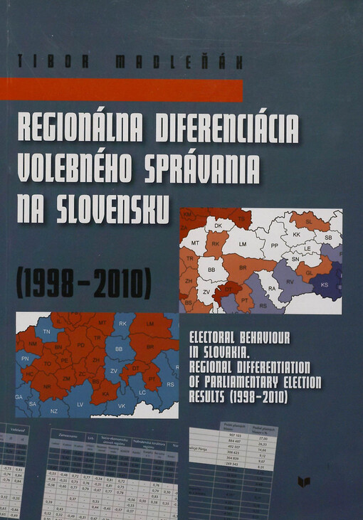 Region�lna diferenci�cia volebn�ho spr�vania na Slovensku (1998-2010) = Electoral behavior in Slovakia. Regional differentiation of parliamentary election results (1998-2010)