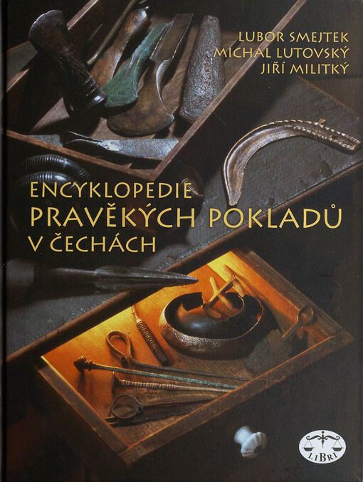 Encyklopedie pravěkých pokladů v Čechách /Lubor Smejtek, Michal Lutovský, Jiří Militký