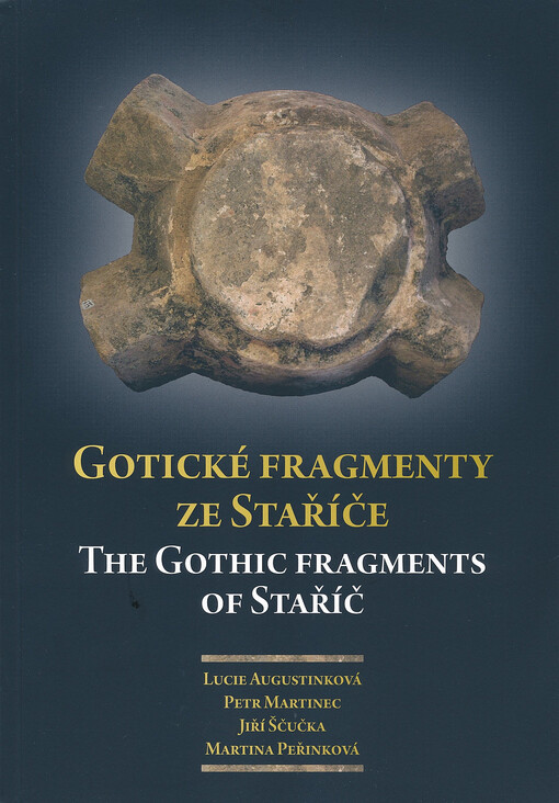 Gotické fragmenty ze Staříče = The Gothic fragments of Staříč