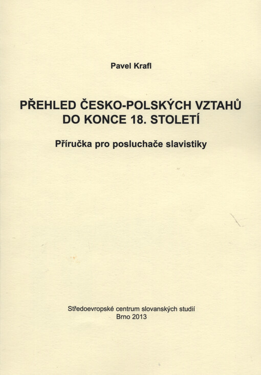 Přehled česko-polských vztahů do konce 18. století :příručka pro posluchače slavistiky