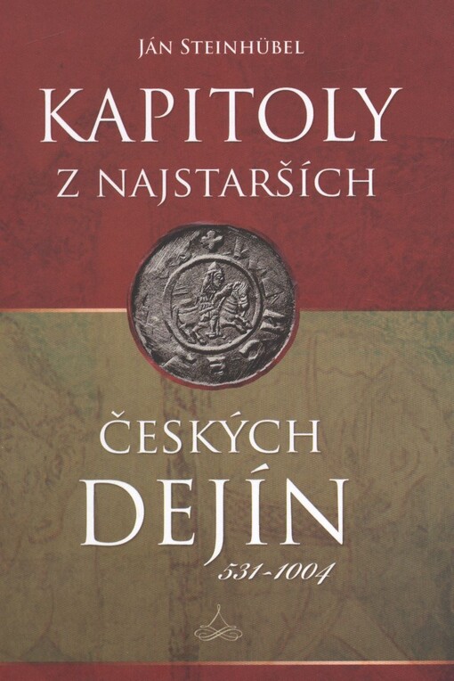Kapitoly z najstarších českých dejín 531-1004