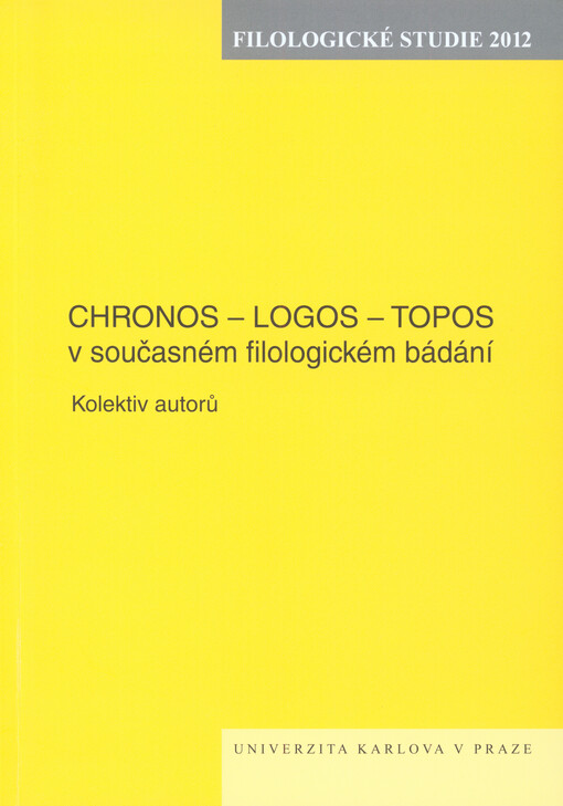 Chronos, logos, topos :v současném filologickém bádání