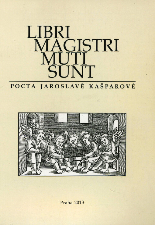 Libri magistri muti sunt :pocta Jaroslavě Kašparové