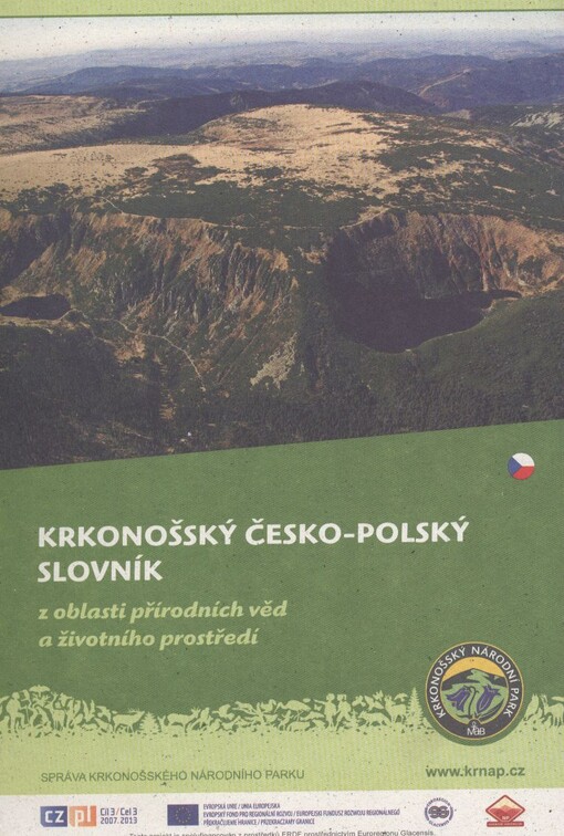 Krkonošský česko-polský slovník z oblasti přírodních věd a životního prostředí = Karkonoski czesko-polski słownik z zakresu nauk przyrodniczych i środowiska naturalnego