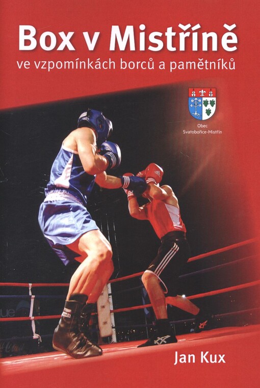 Box v Mistříně : ve vzpomínkách borců a pamětníků /