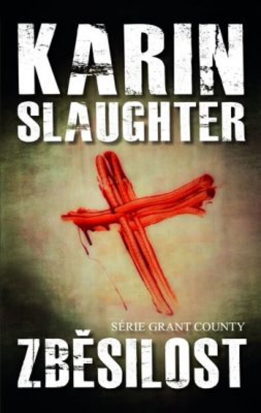 Zběsilost :[série Grant County], Vyd. 2.