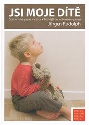 Jsi moje dítě :cochemská praxe : cesty k lidštějšímu rodinnému právu