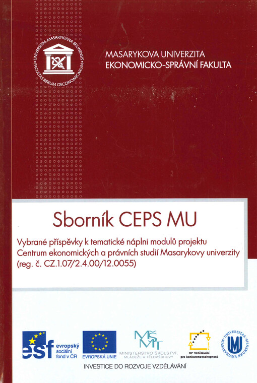 Sborník CEPS MU :vybrané příspěvky k tematické náplni modulů projektu Centrum ekonomických a právních studií Masarykovy univerzity (reg. č. CZ.1.07/2.4.00/12.0055)