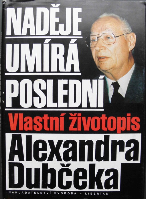 Naděje umírá poslední: vlastní životopis Alexandra Dubčeka