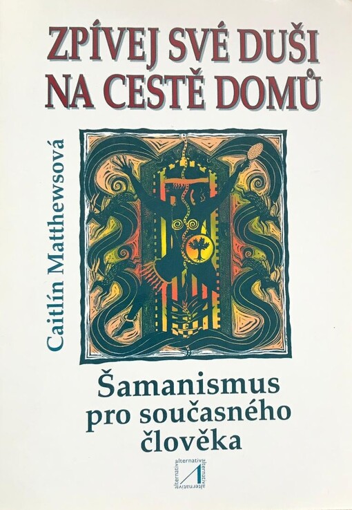 Zpívej své duši na cestě domů : šamanismus pro současného člověka