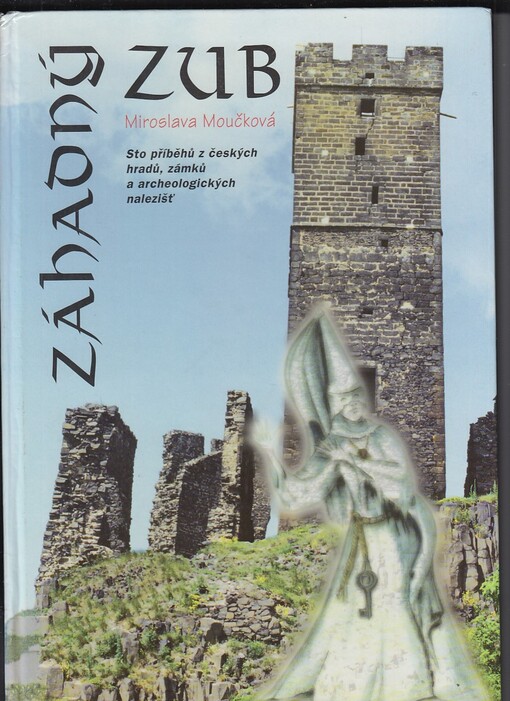 Záhadný zub : sto příběhů z českých hradů, zámků a archeologických nalezišť