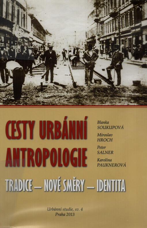 Cesty urbánní antropologie : tradice - nové směry - identita