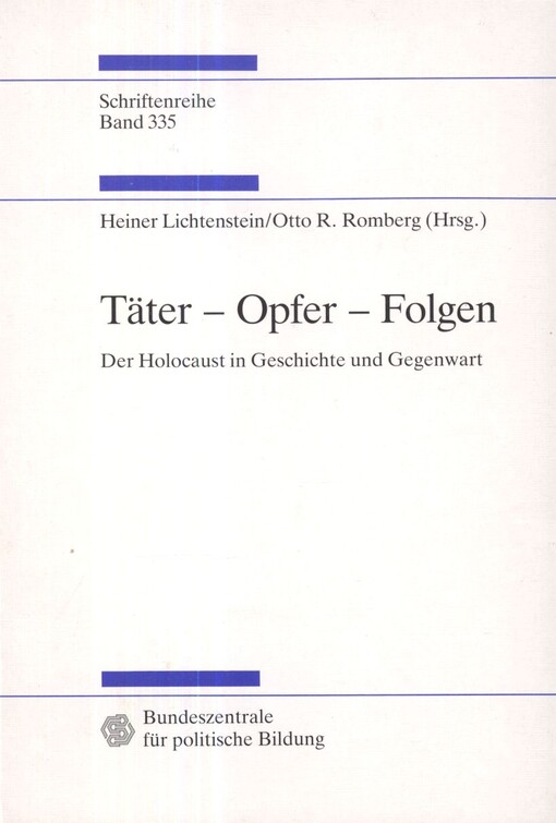 Täter - Opfer - Folgen : der Holocaust in Geschichte und Gegenwart