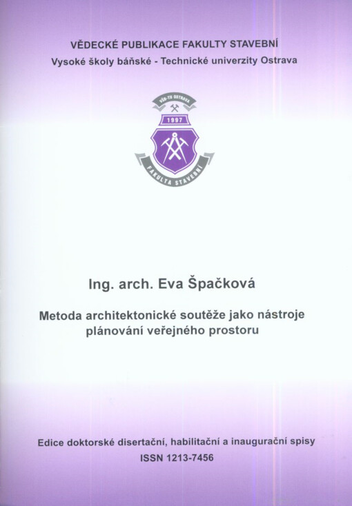 Metoda architektonické soutěže jako nástroje plánování veřejného prostoru =Method of architectural competition as a planning instrument for public spaces : autoreferát k disertační práci