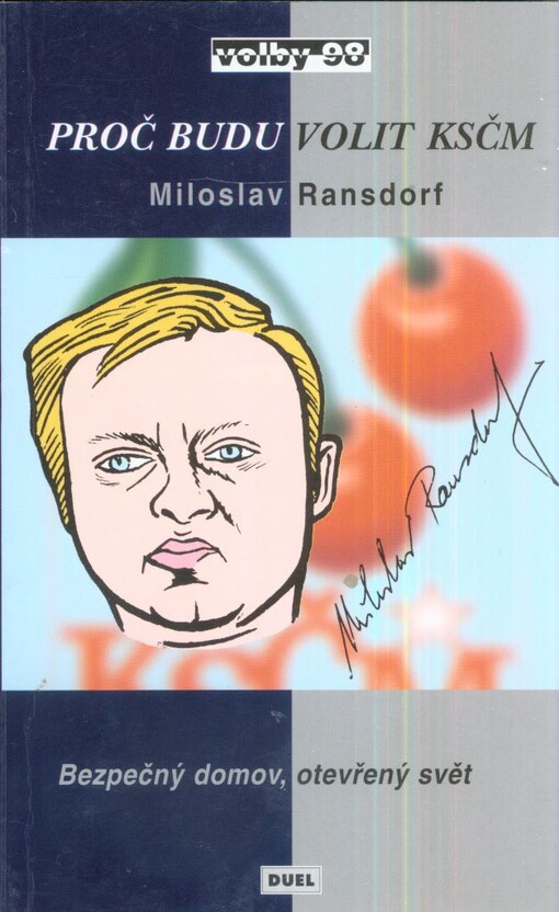 Bezpečný domov, otevřený svět :[proč budu volit KSČM]