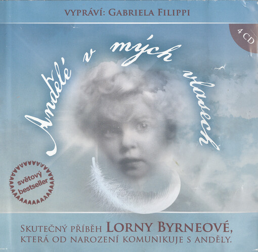 Andělé v mých vlasech[skutečný příběh Lorny Byrneové, která od narození komunikuje s anděly]